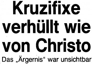 Verhüllt wie von Christo. Schlagzeile zum Kruzifix-Skandal im Düsseldorfer Karneval, 1996