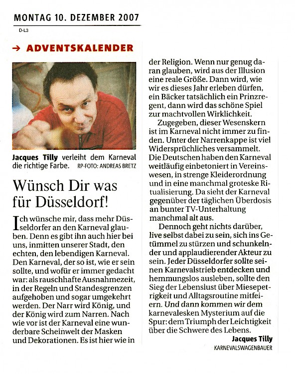 Rheinische Post, 10.12.2007 Der Artikel ist Teil der PR-Aktion "Adventskalender": An jedem Adventstag ist ein Düsseldorfer aufgefordert, seiner Stadt etwas zu wünschen. Artikel im Wortlaut [/pressespiegel/2007/p-2007-12-10-rp-adventskalender/p-2007-12-10-rp-adventskalender-txt/]