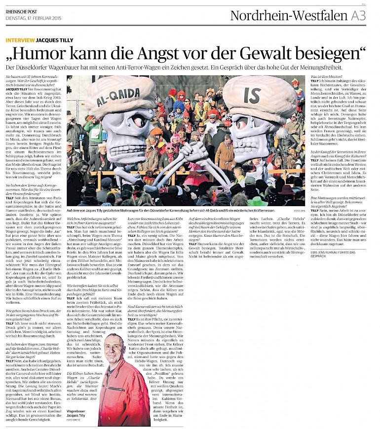 Rheinische Post, Interview, 17.2.2015 Artikel im Wortlaut auf RP ONLINE [http://www.rp-online.de/nrw/staedte/duesseldorf/karneval/jacques-tilly-zum-rosenmontag-in-duesseldorf-humor-kann-die-angst-vor-der-gewalt-besiegen-aid-1.4881347]