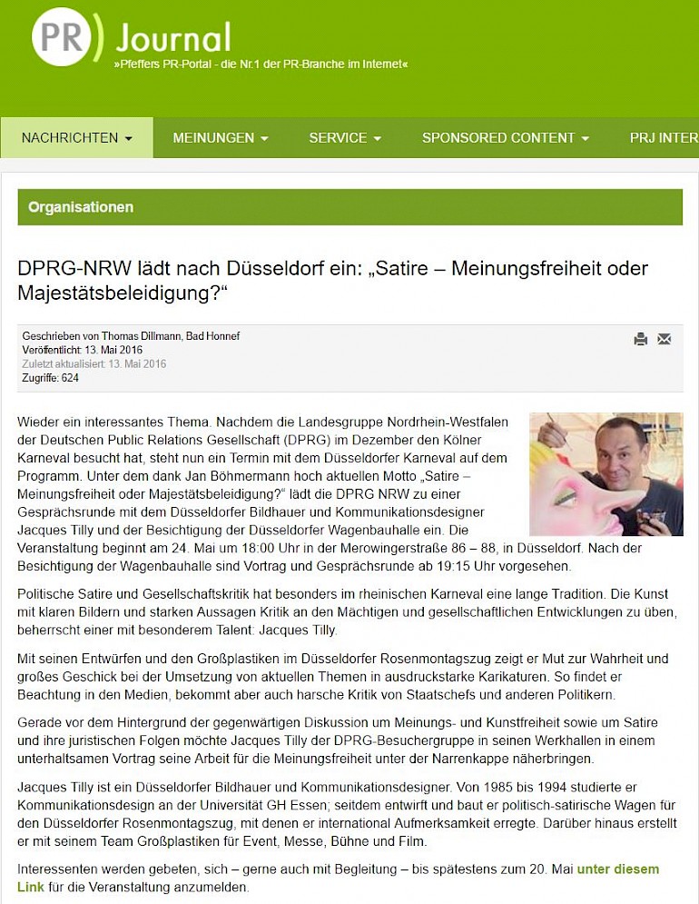 Die Deutsche Public Relations Gesellschaft (DPRG-NRW) lud am 24. MAI nach Düsseldorf in die Wagenbauhalle ein: "Satire – Meinungsfreiheit oder Majestätsbeleidigung?" PR-Journal.de, 13.5.2016 Artikel im Wortlaut bei PR-Journal.de [http://www.pr-journal.de/nachrichten/organisationen/17508-dprg-nrw-laedt-nach-duesseldorf-ein-satire-meinungsfreiheit-oder-majestaetsbeleidigung.html]